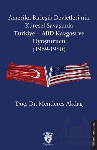 Amerika Birleşik Devletleri’Nin Küresel Savaşında Türkiye - ABD Kavgası Ve Uyuşturucu (1969-1980) - Thumbnail