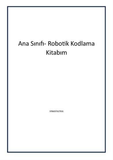 Ana Sınıfı- Robotik Kodlama Kitabım