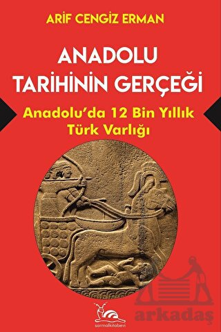 Anadolu Tarihinin Gerçeği - 12 Bin Yıllık Türk Varlığı