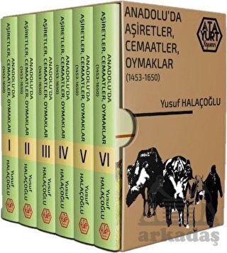 Anadolu'da Aşiretler, Cemaatler, Oymaklar 1453-1650 (Ciltli) - 6 Cilt Takım