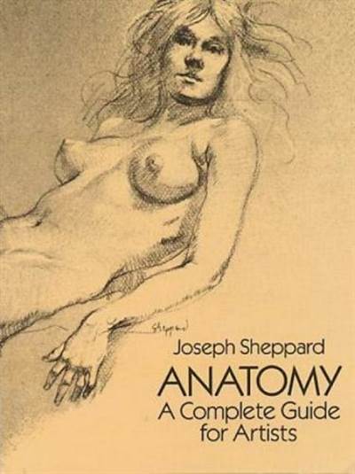 Anatomy: A Complete Guide For Artists