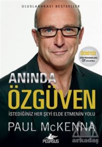 Anında Özgüven (Ücretsiz Zihin Programlama CD’Siyle Birlikte)