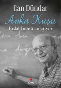 Anka Kuşu; Erdal İnönü Anlatıyor