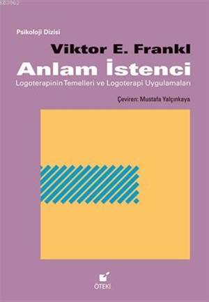 Anlam İstenci; Logoterapinin Temelleri Ve Logoterapi Uygulamaları