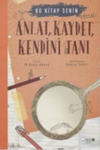 Anlat Kaydet Kendini Tanı; Bu Kitap Senin