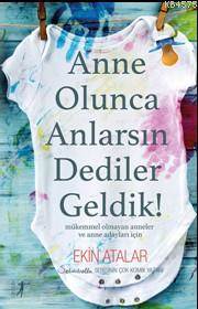 Anne Olunca Anlarsın Dediler Geldik!