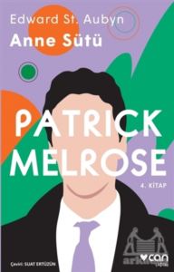 Anne Sütü - Patrick Melrose 4. Kitap