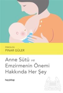 Anne Sütü Ve Emzirmenin Önemi Hakkında Her Şey