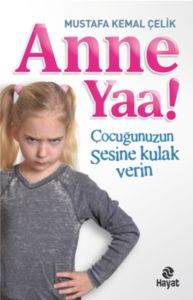 Anne Yaa!; Çocuğunuzun Sesine Kulak Verin