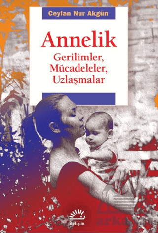 Annelik - Gerilimler, Mücadeleler, Uzlaşmalar