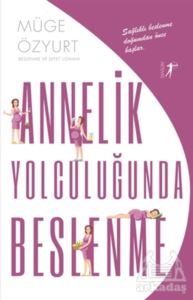 Annelik Yolculuğunda Beslenme