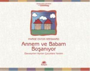 Annem ve Babam Boşanıyor; Ebeveynleri Ayrılan Çocuklara Yardım