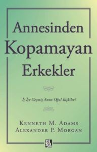 Annesinden Kopamayan Erkekler - İç İçe Geçmiş Anne - Oğul Hikayeleri