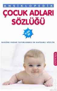 Ansiklopedik Çocuk Adları Sözlüğü; Bugüne Kadar Yayımlanmış En Kapsamlı Sözlük