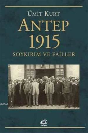 Antep 1915 Soykırım Ve Failler