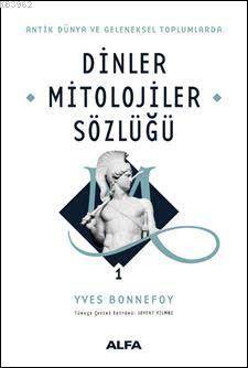 Antik Dünya Ve Geleneksel Toplumlarda Dinler Mitolojiler Sözlüğü 1