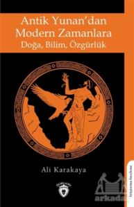 Antik Yunan’Dan Modern Zamanlara Doğa, Bilim, Özgürlük