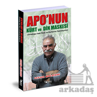 Aponun Kürt ve Din Maskesi; Orta Doğudaki Rolü ve Kurtarılış Operasyonu