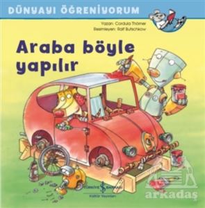 Araba Böyle Yapılır - Dünyayı Öğreniyorum