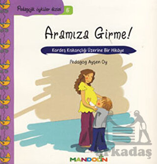 Aramıza Girme!; Kardeş Kıskançlığı Üzerine Bir Hikâye