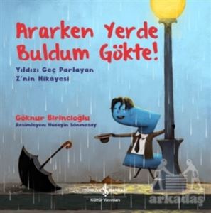 Ararken Yerde Buldum Gökte! - Yıldızı Geç Parlayan Z'nin Hikayesi