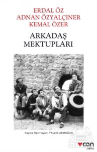 Arkadaş Mektupları: Erdal Öz - Adnan Özyalçıner - Kemal Özer