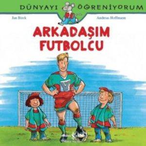 Arkadaşım Futbolcu; Dünyayı Öğreniyorum