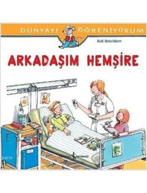 Arkadaşım Hemşire; Dünyayı Öğreniyorum