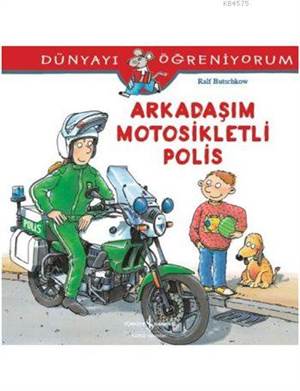 Arkadaşım Motosikletli Polis; Dünyayı Öğreniyorum