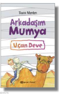 Arkadaşım Mumya; Uçan Deve