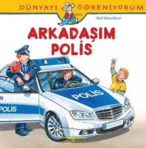 Arkadaşım Polis; Dünyayı Öğreniyorum