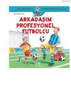 Arkadaşım Profesyonel Futbolcu Dünyayı Öğreniyorum