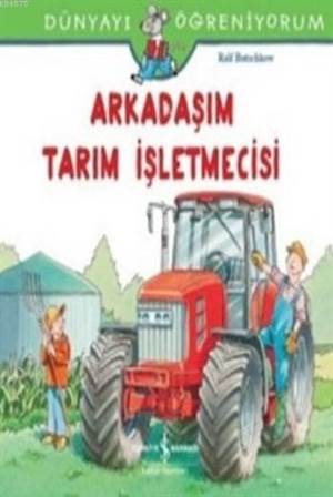 Arkadaşım Tarım İşletmecisi Dünyayı Öğreniyorum