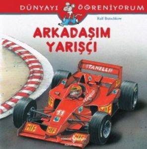 Arkadaşım Yarışçı; Dünyayı Öğreniyorum