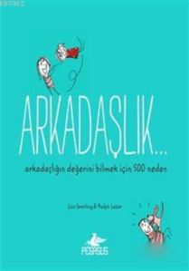 Arkadaşlık...; Arkadaşlığın Değerini Bilmek İçin 500 Neden