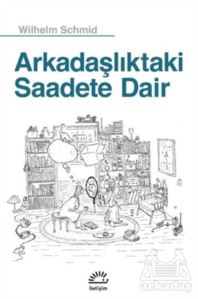 Arkadaşlıktaki Saadete Dair