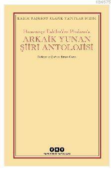 Arkaik Yunan Şiiri Antolojisi; Homerosçu İlahiler'den Pindaros'a