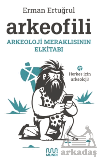 Arkeofili - Arkeoloji Meraklısının Elkitabı