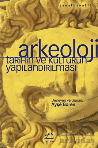 Arkeoloji - Tarihin Ve Kültürün Yapılandırılması