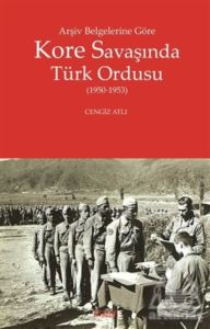 Arşiv Belgelerine Göre Kore Savaşında Türk Ordusu