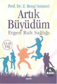 Artık Büyüdüm; Ergen Ruh Sağlığı (13-20 Yaş)