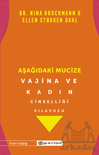 Aşağıdaki Mucize - Vajina Ve Kadın Cinselliği Kılavuzu