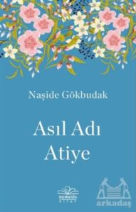 Asıl Adı Atiye