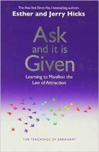 Ask And It Is Given: Learning To Manifest Your Desires