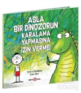 Asla Bir Dinozorun Karalama Yapmasına İzin Verme!