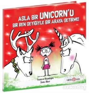 Asla Bir Unicorn’U Bir Ren Geyiğiyle Bir Araya Getirme!