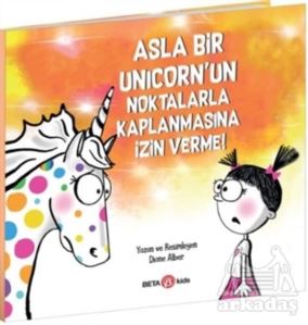 Asla Bir Unicorn’Un Noktalarla Kaplanmasına İzin Verme