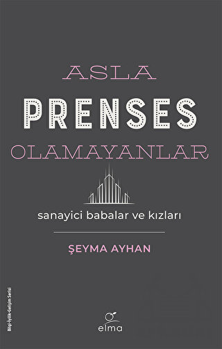 Asla Prenses Olamayanlar: Sanayici Babalar Ve Kızları