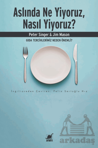 Aslında Ne Yiyoruz, Nasıl Yiyoruz?