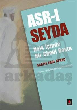 Asr-ı Seyda; Halk İçinde Bir Gönül Dostu